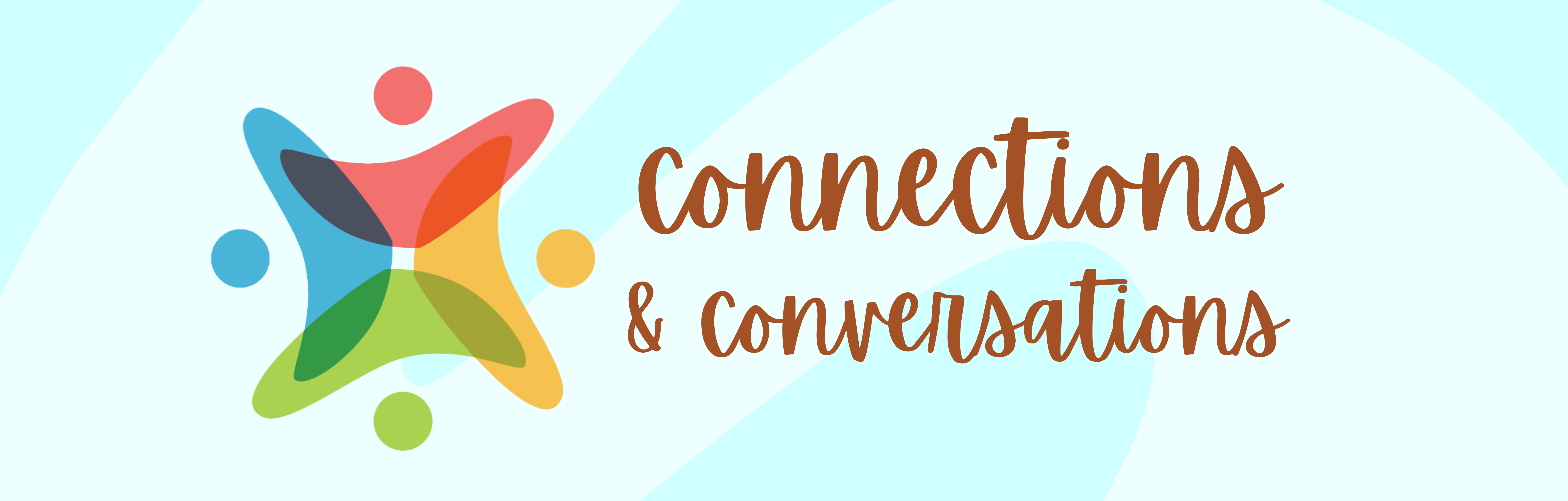 Connections and Conversations Banner Connections & Conversations banner